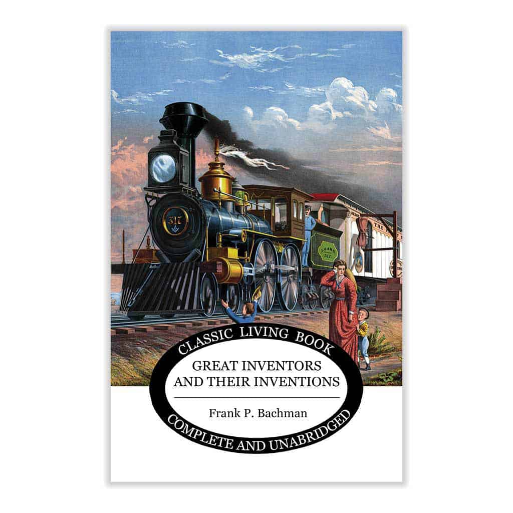 Great Inventors and Their Inventions by Frank P. Bachman | Living